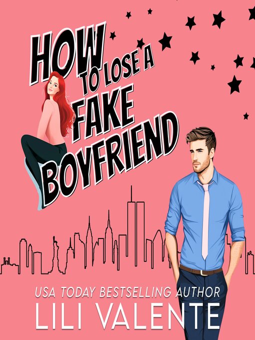 Title details for How to Lose a Fake Boyfriend by Lili Valente - Available